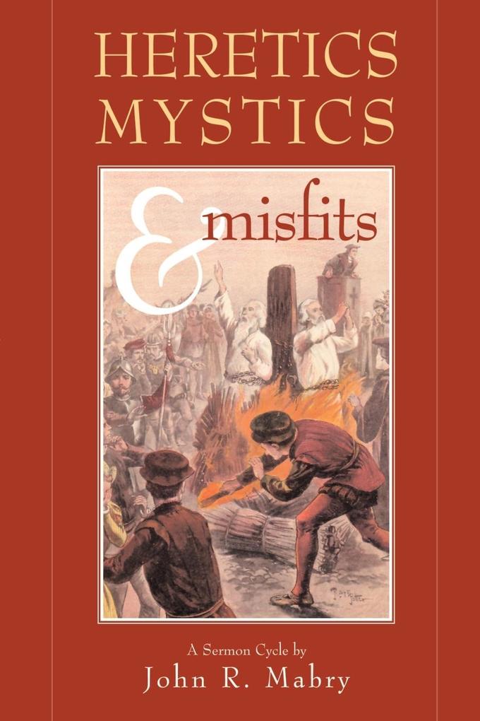 Heretics Mystics & Misfits