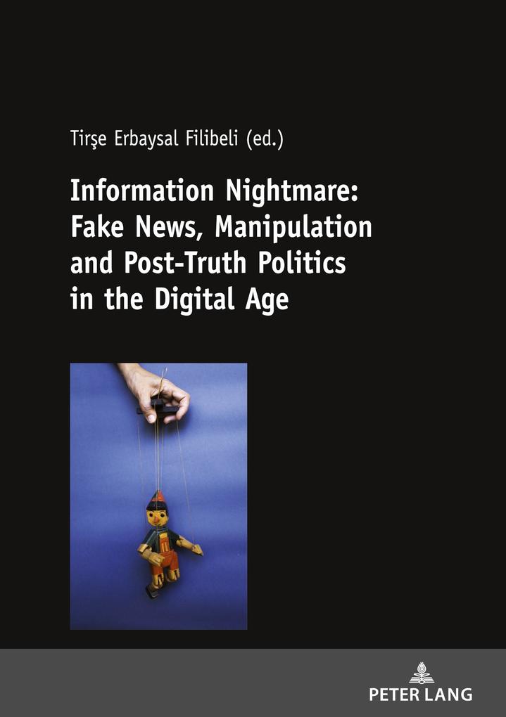 Information Nightmare: Fake News Manipulation and Post-Truth Politics in the Digital Age