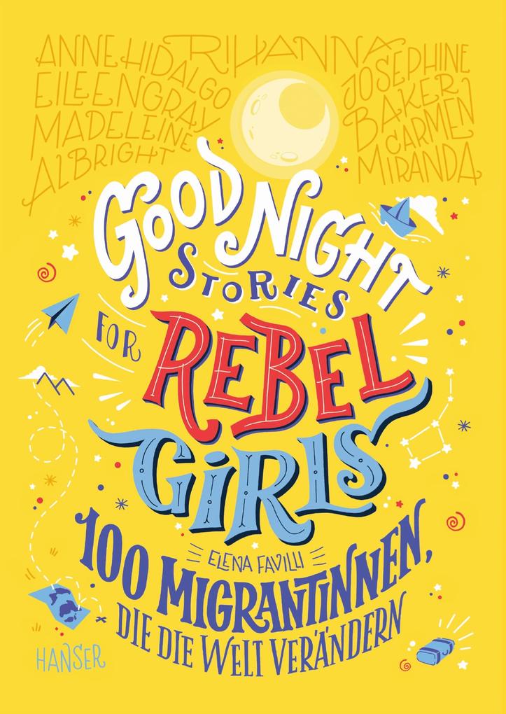 Good Night Stories for Rebel Girls - 100 Migrantinnen die die Welt verändern