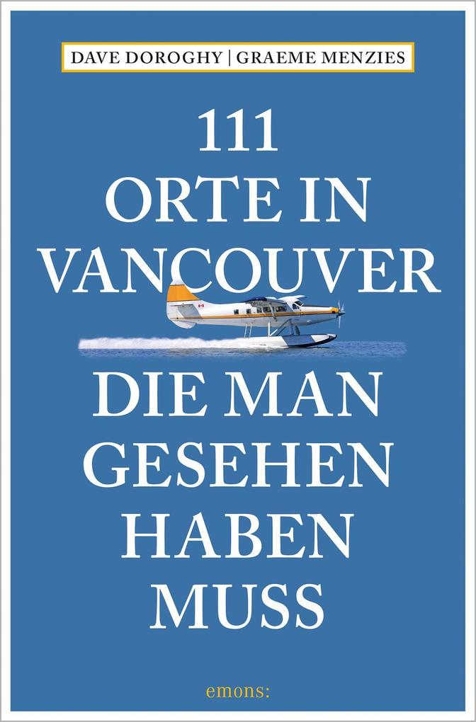 111 Orte in Vancouver die man gesehen haben muss