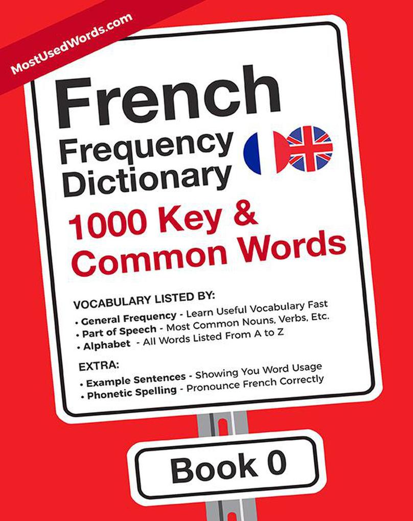 French Frequency Dictionary - 1000 Key & Common French Words in Context (French-English #0)