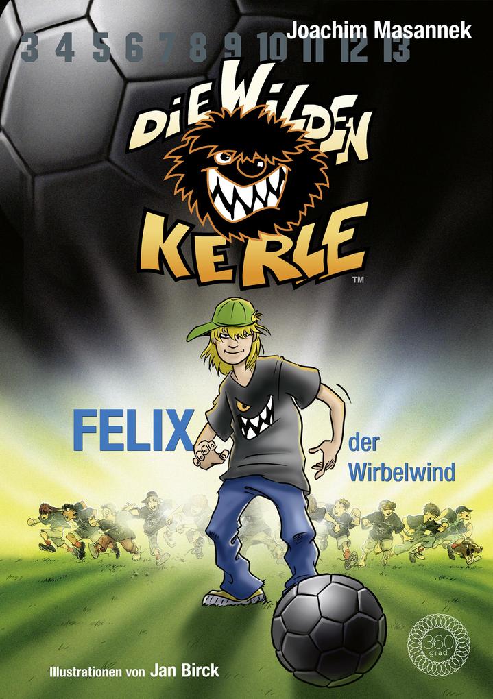 DWK Die Wilden Kerle - Felix der Wirbelwind (Buch 2 der Bestsellerserie Die Wilden Fußballkerle)