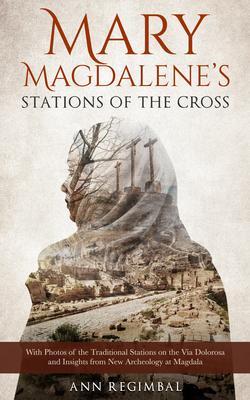 Mary Magdalene‘s Stations of the Cross