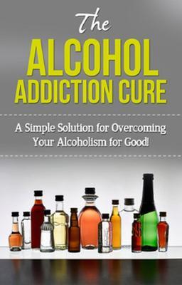 The Alcohol Addiction Cure
