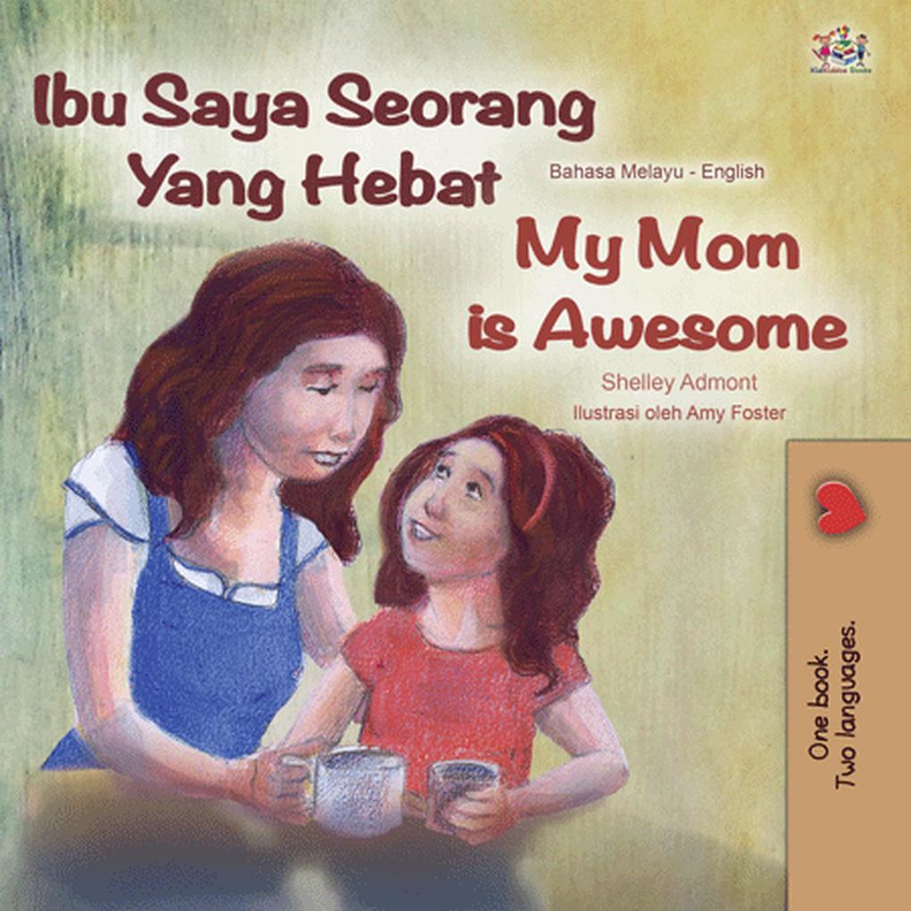 Ibu Saya Seorang Yang Hebat My Mom is Awesome (Malay English Bilingual Collection)