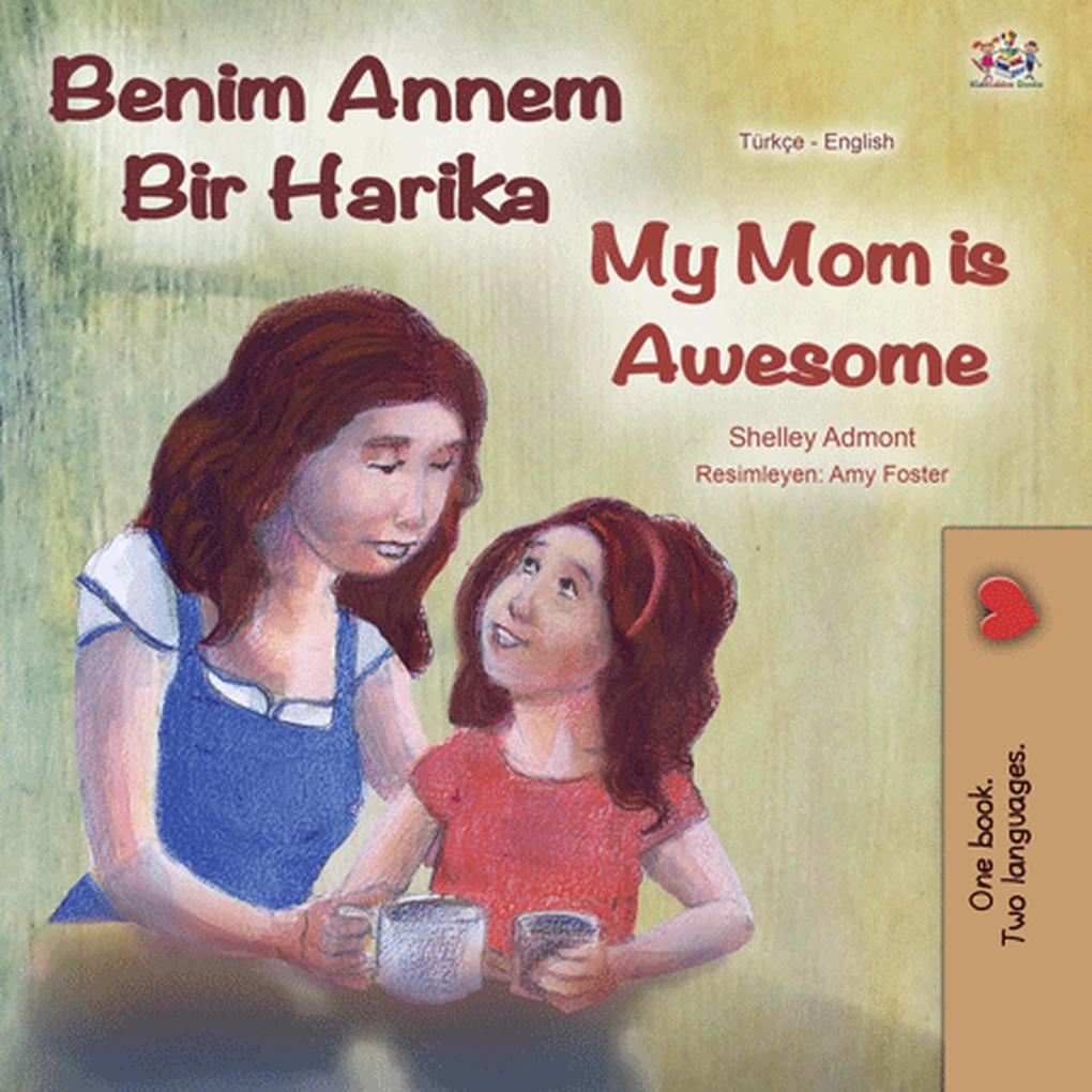 Benim Annem Bir Harika My Mom is Awesome (Turkish English Bilingual Collection)