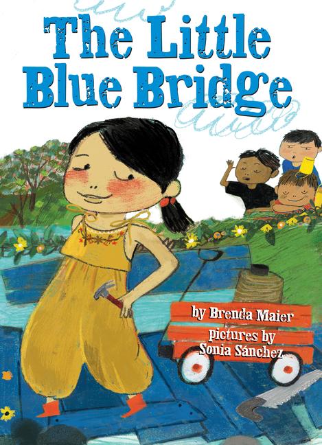 The Little Blue Bridge (Little Ruby‘s Big Ideas)