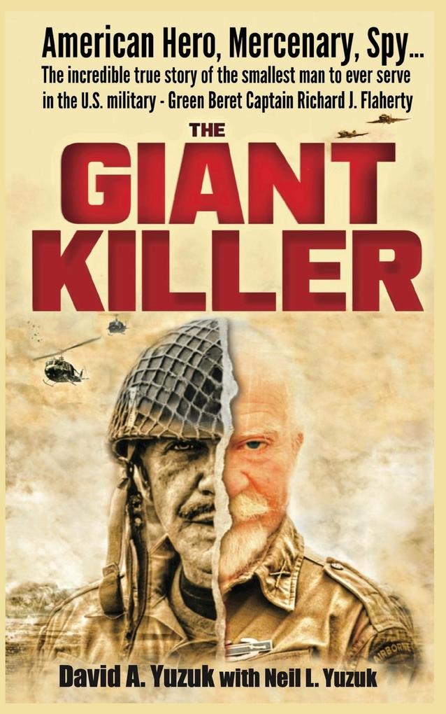 The Giant Killer: American hero mercenary spy ... The incredible true story of the smallest man to serve in the U.S. Military-Green Be