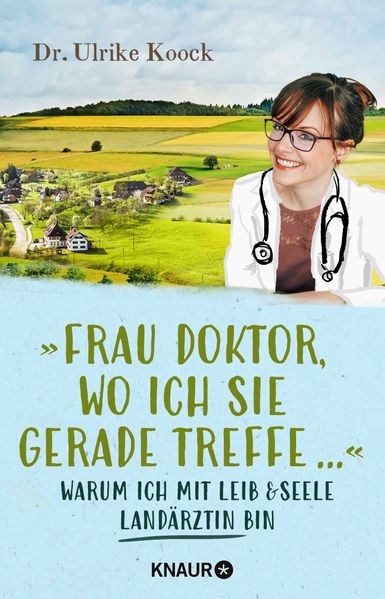 »Frau Doktor wo ich Sie gerade treffe...«