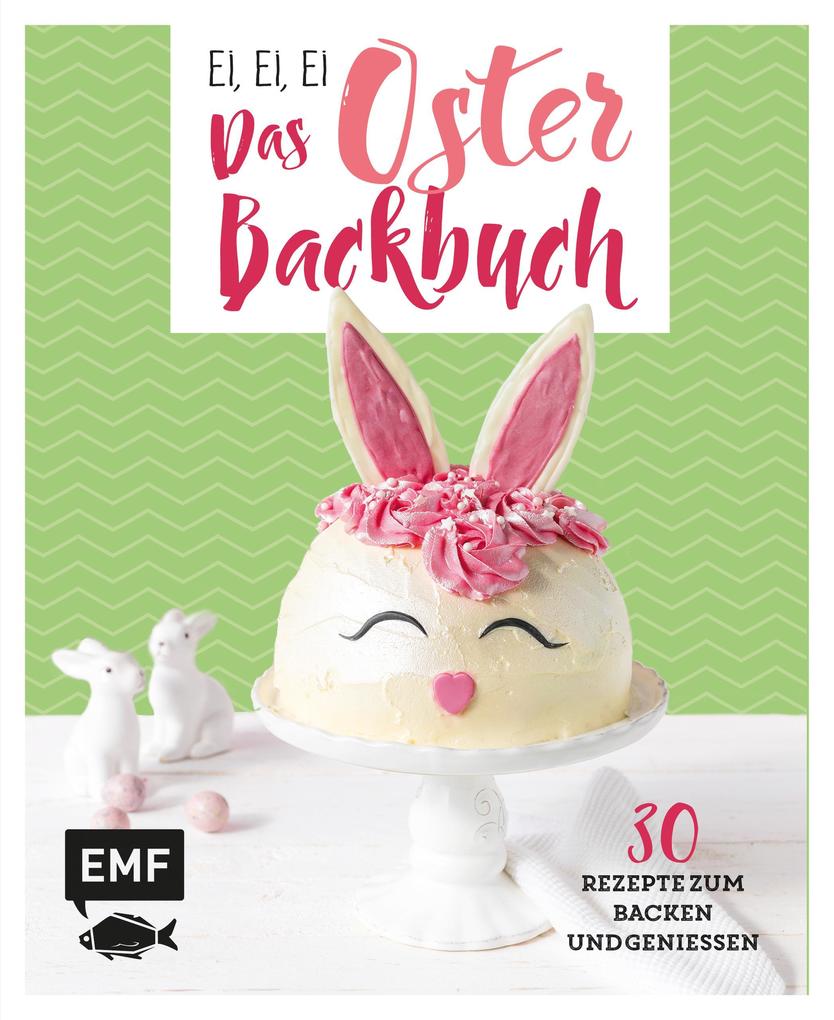 Ei ei ei - Das Oster-Backbuch