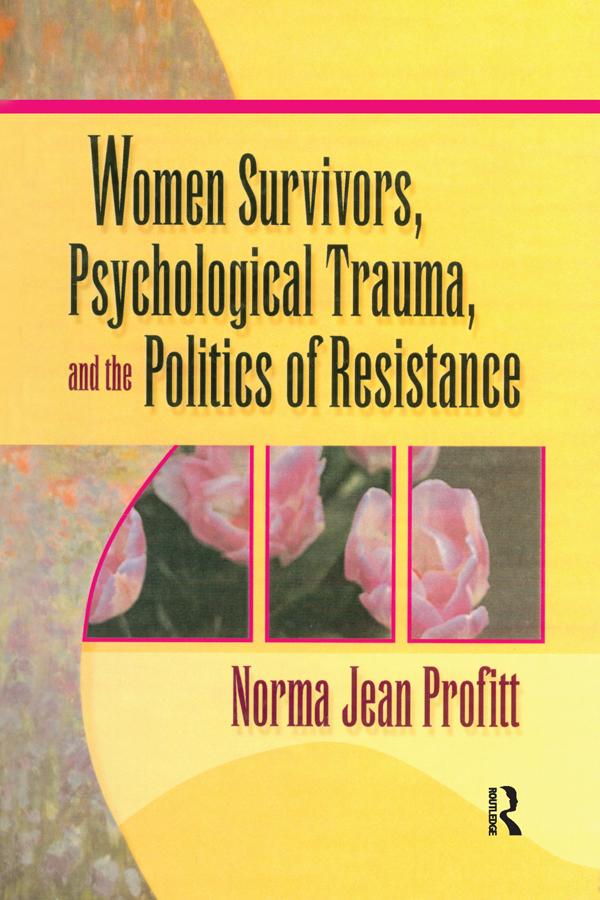 Women Survivors Psychological Trauma and the Politics of Resistance