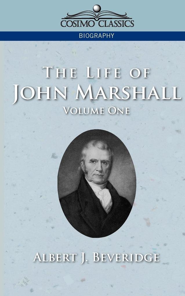 The Life of John Marshall Vol. 1