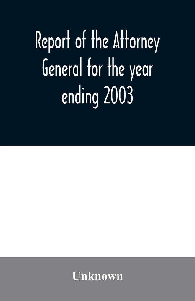 Report of the Attorney General for the year ending 2003