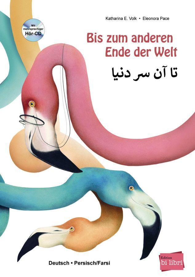 Image of Bis Zum Anderen Ende Der Welt, Deutsch/Persisch-Farsi, M. Audio-Cd - Katharina E. Volk, Eleonora Pace, Gebunden