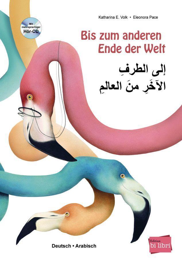 Image of Bis Zum Anderen Ende Der Welt, Deutsch/Arabisch, M. Audio-Cd - Katharina E. Volk, Eleonora Pace, Gebunden