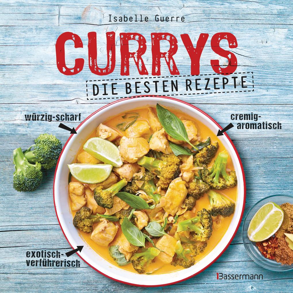 Currys - Die besten Rezepte - mit Fleisch Fisch vegetarisch oder vegan. Aus Indien Thailand Pakistan Malaysia und Japan