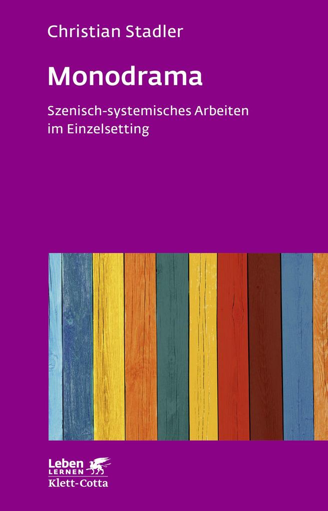 Monodrama - Szenisch-systemisches Arbeiten im Einzelsetting (Leben Lernen Bd. 319)