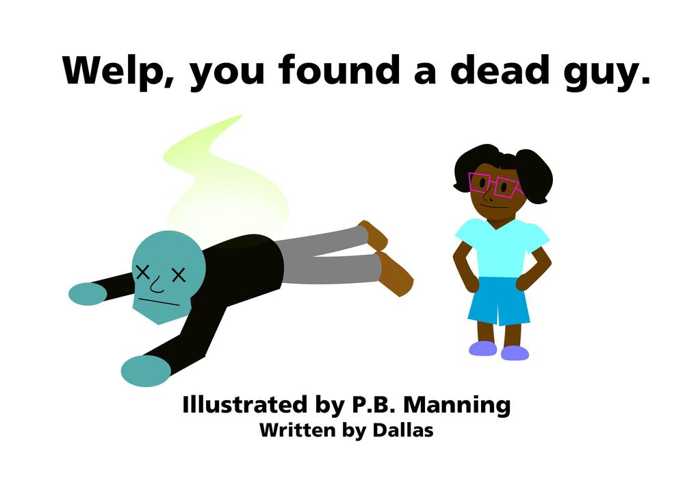 Welp You Found a Dead Guy