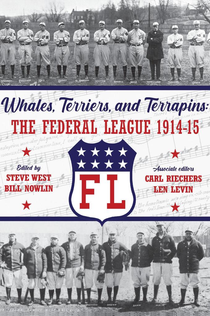Whales Terriers and Terrapins: The Federal League 1914-15 (SABR Digital Library #74)