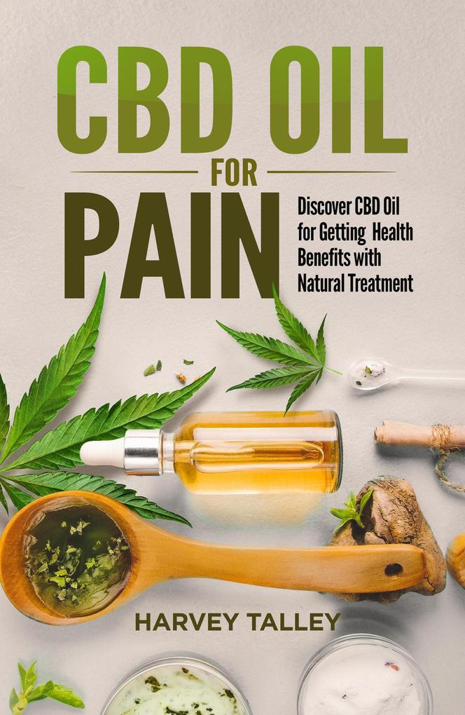 CBD Oil for Pain: Discover CBD oil for Getting Health Benefits with Natural Treatment
