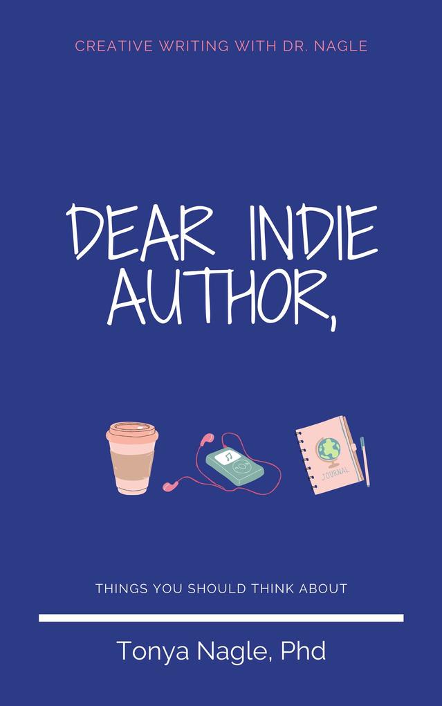Dear Indie Author (Creative Writing With Dr. Nagle)