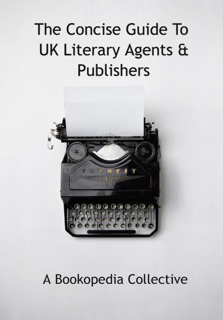 The Concise Guide To UK Literary Agents & Publishers