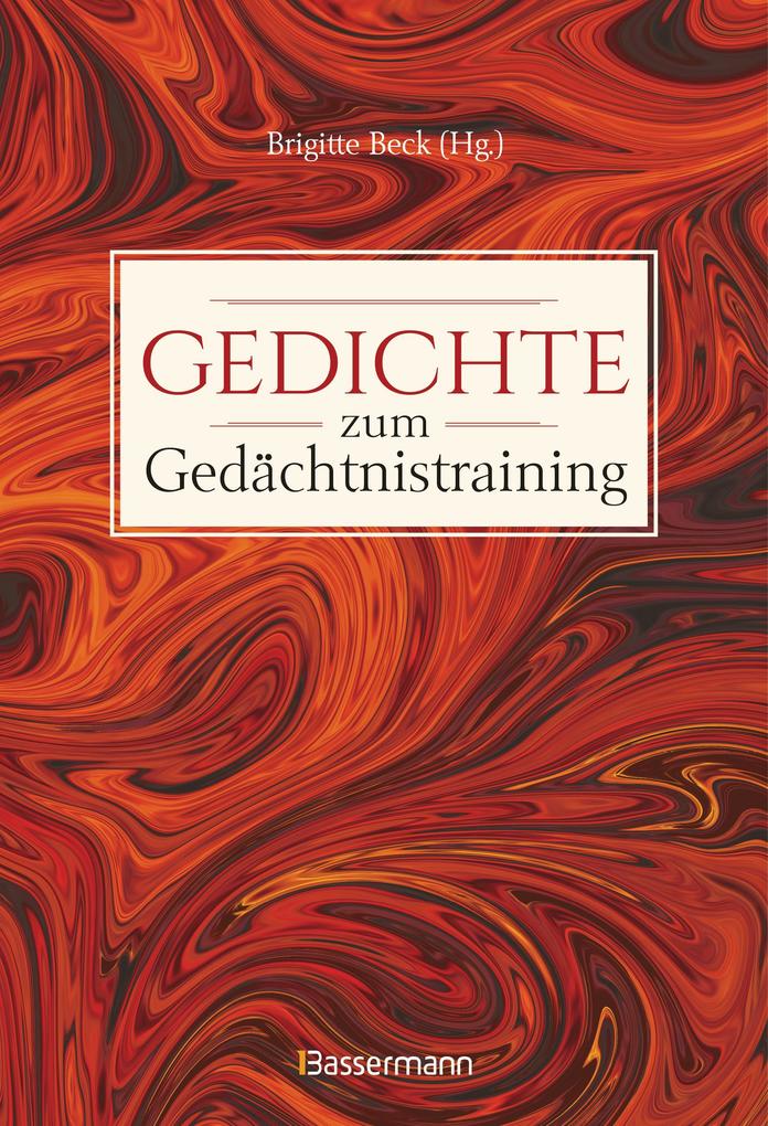 Gedichte zum Gedächtnistraining. Balladen Lieder und Verse fürs Gehirnjogging mit Goethe Schiller Heine Hölderlin & Co.