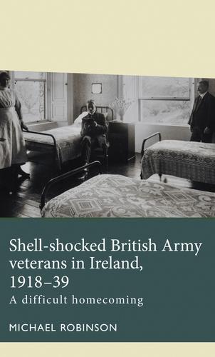 Shell-shocked British Army veterans in Ireland 1918-39