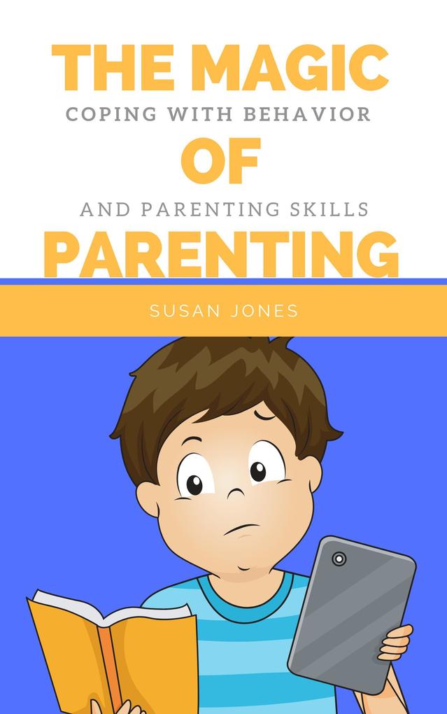The Magic of Parenting: Coping with Behavior and Parenting Skills