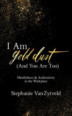 I Am Gold Dust (And You Are Too)