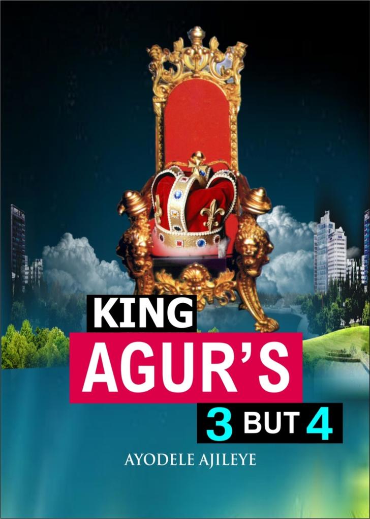 King Agur‘s 3 but 4