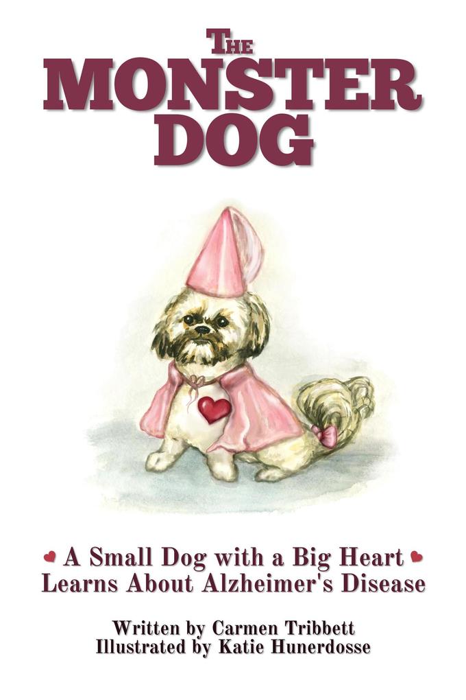 A Monster Dog with a Big Heart Learns About Alzheimer‘s Disease (The Monster Dog #2)