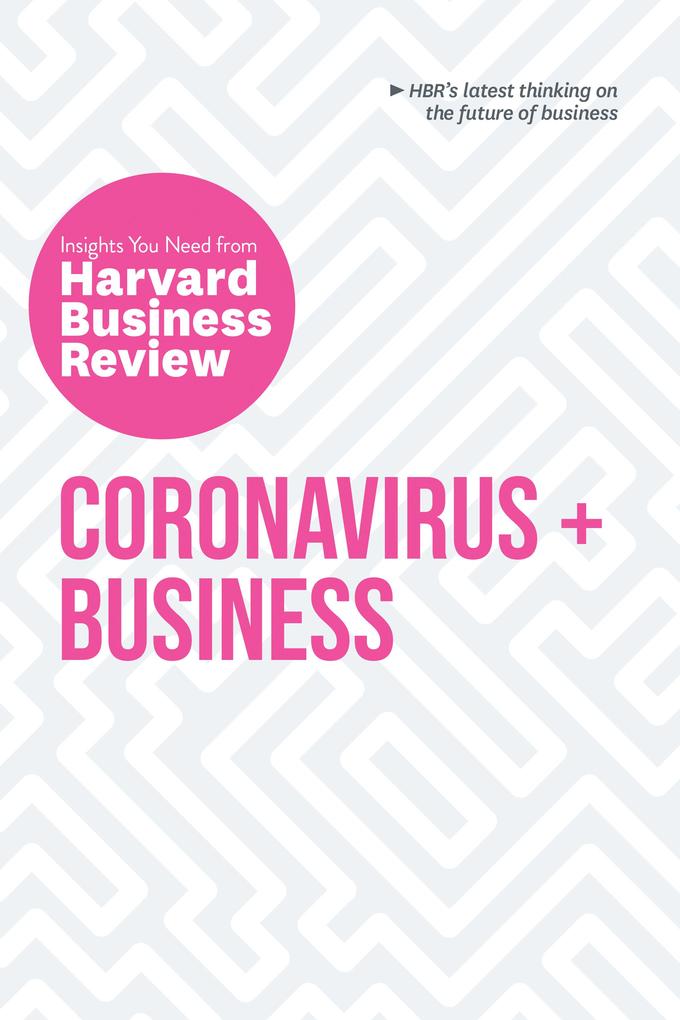 Coronavirus and Business: The Insights You Need from Harvard Business Review