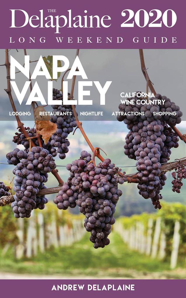 Napa Valley - The Delaplaine 2020 Long Weekend Guide (Long Weekend Guides)