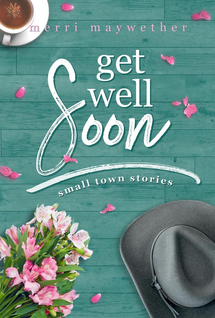 Get Well Soon (Small Town Stories #2)