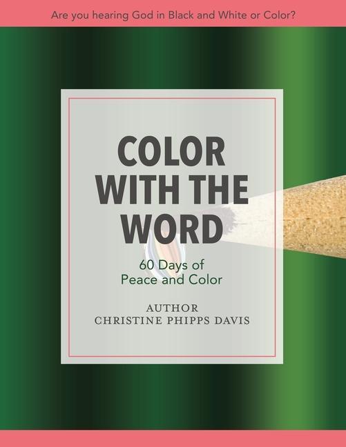 Color with the Word 60 Days of Peace and Color: Are you hearing God in Black and White or Color?