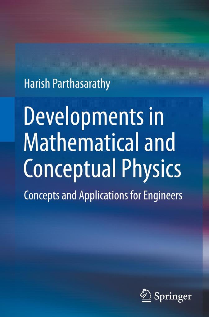 Developments in Mathematical and Conceptual Physics