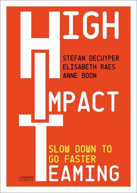 High Impact Teaming: Slow Down to Go Faster
