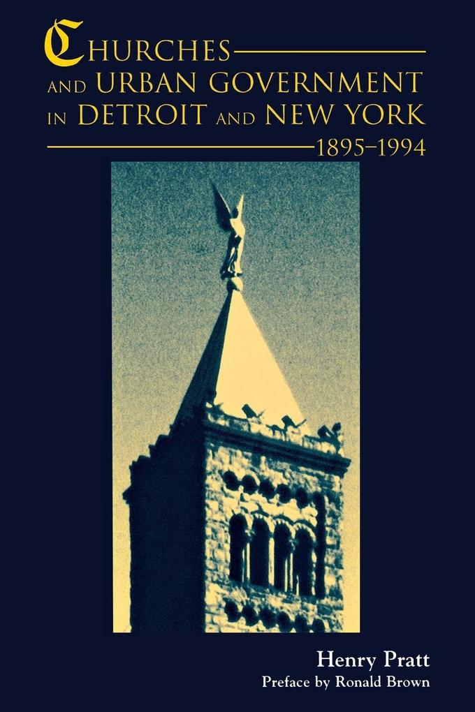 Churches and Urban Government in Detroit and New York 1895-1994