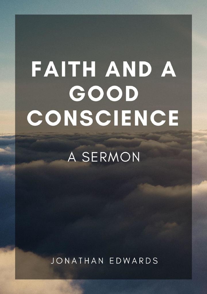 Faith and a Good Conscience: A Sermon