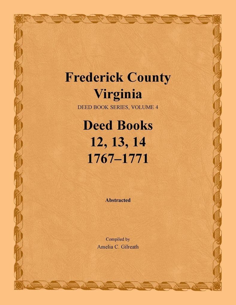 Frederick County Virginia Deed Book Series Volume 4 Deed Books 12 13 14