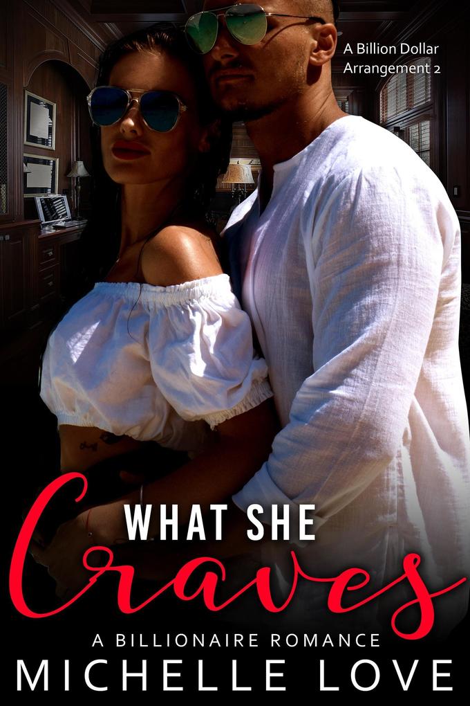 What She Craves: A Billionaire Romance (A Billion Dollar Arrangement #2)