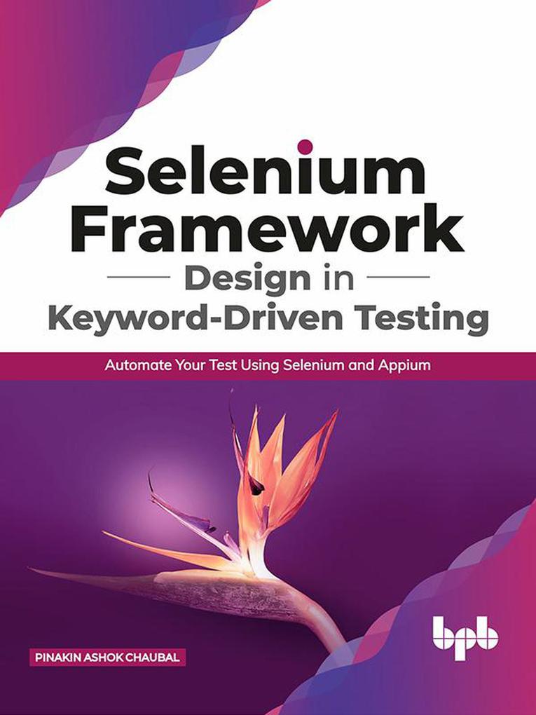 Selenium Framework  in Keyword-Driven Testing: Automate Your Test Using Selenium and Appium