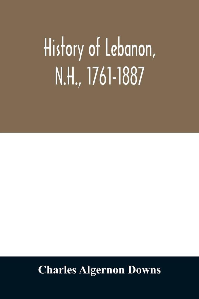 History of Lebanon N.H. 1761-1887