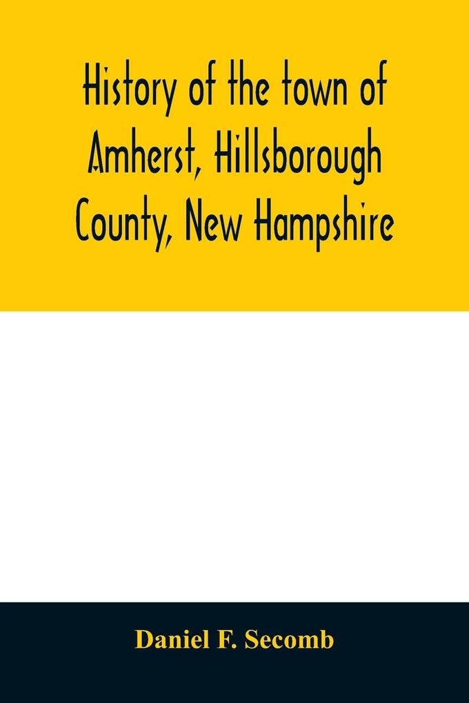 History of the town of Amherst Hillsborough County New Hampshire