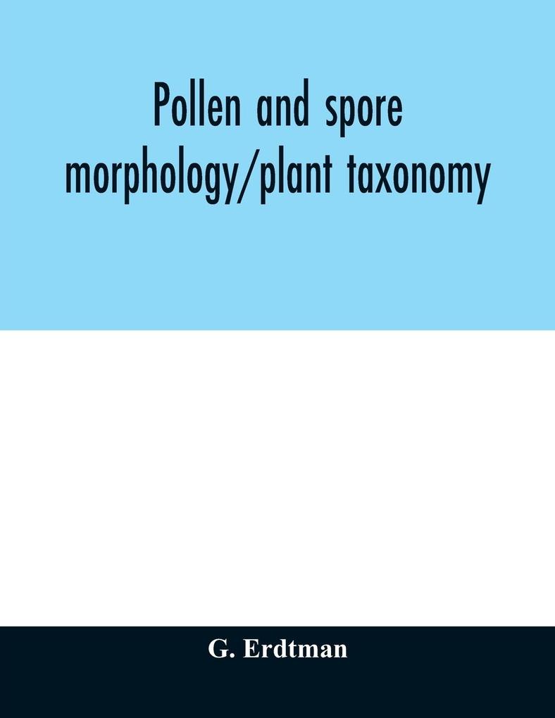 Pollen and spore morphology/plant taxonomy; gymnospermae pteriodophyta bryophyta (Illustrations)
