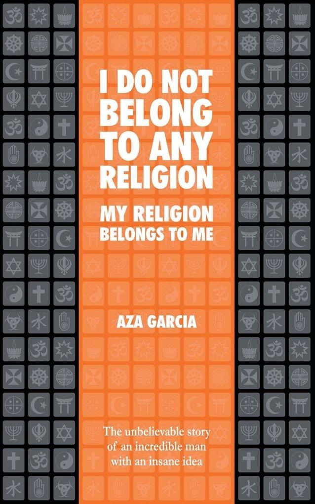 I Do Not Belong To Any Religion My Religion Belongs To Me
