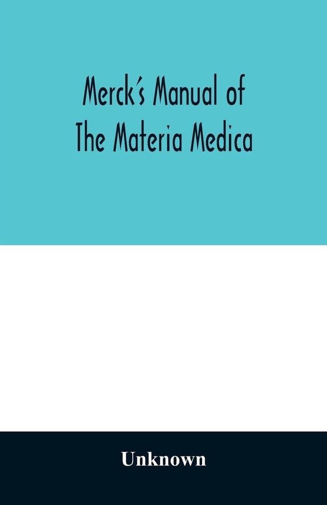 Merck's manual of the materia medica together with a summary of therapeutic indications and a classification of medicaments