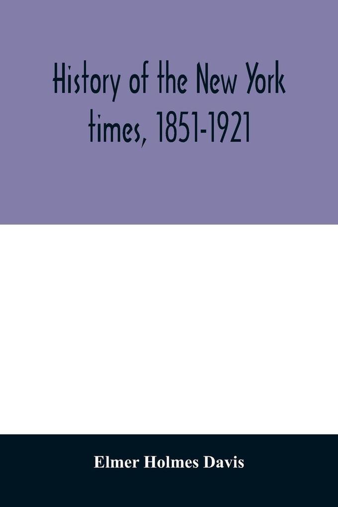 History of the New York times 1851-1921