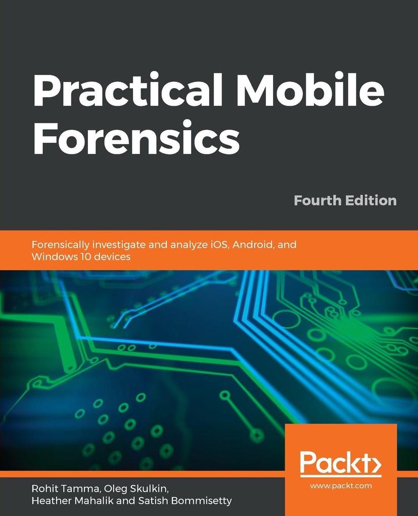 Practical Mobile Forensics - Fourth Edition